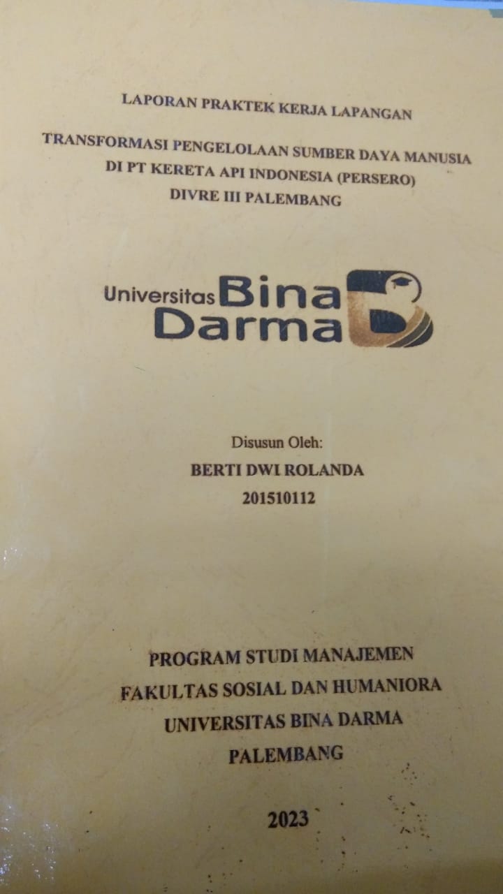 Cover TRANSFORMASI PENGELOLAAN SUMBER DAYA MANUSIA DI PT KERETA API INDONESIA (PERSERO) DIVRE III PALEMBANG / BERTI DWI ROLANDA