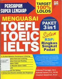Cover PERSIAPAN SUPER LENGKAP MENGUASAI TOEFL TOEIC IELTS :  Paket 3 in 1 Sistem RSP: Ringkas Singkat Padat / Ambang Priyongo, M.A., Achmad Fanani, S.S., M.Pd. & Uswatun Qoyyimah, M.Ed.