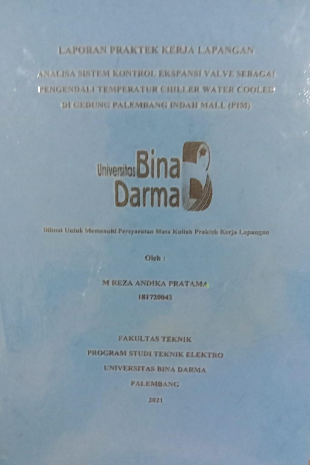 Cover ANALISA SISTEM KONTROL EKSPANSI VALVE SEBAGAI PEGENDALI TEMPERATUR CHILLER WATER COOLED DI GEDUNG PALEMBANG INDAH MALL (PIM) / M. REZA ANDIKA PRATAMA