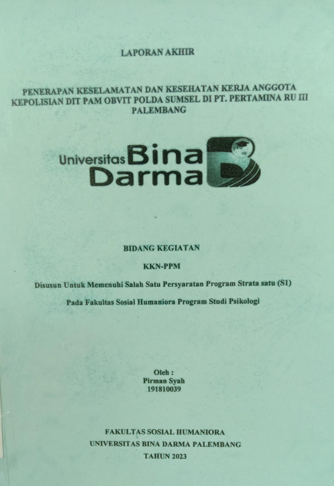Cover PENERAPAN KESELAMATAN DAN KESEJAHTERAAN KERJA ANGGOTA KEPOLISIAN DIT PAM OBVIT POLDA SUMSEL DI PT.PERTAMINA RU III PALEMBANG / PIRMAN SYAH