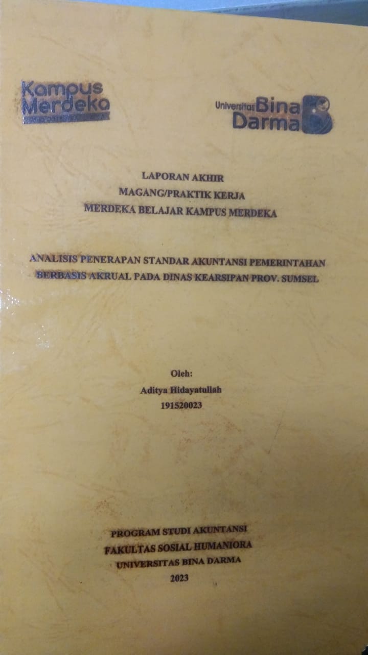 Cover ANALISIS PENERAPAN STANDAR AKUNTANSI PEMERINTAHAN BERBASIS AKRUAL PADA DINAS KEARSIPAN PROV. SUMSEL / ADITYA HIDAYATULLAH