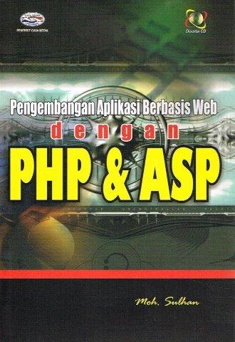Cover PENGEMBANGAN APLIKASI BERBASIS WEB DENGAN PHP & ASP / Moh. Sulhan
