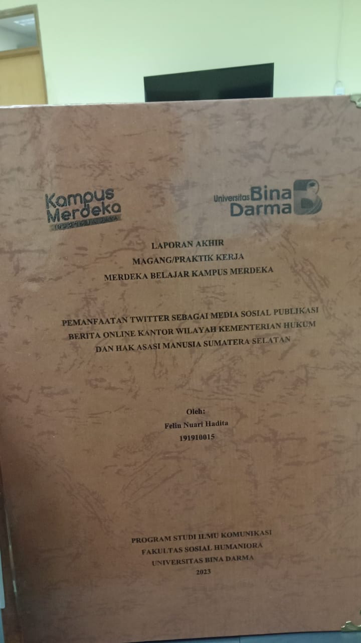 Cover PEMANFAAATAN TWITTER SEBAGAI MEDIA SOSIAL PUBLIKASI BERITA ONLINE KANTOR WILAYAH KEMENTRIAN HUKUM DAN HAK ASASI MANUSIA SUMATERA SELATAN / FELIN NUARI HADITA