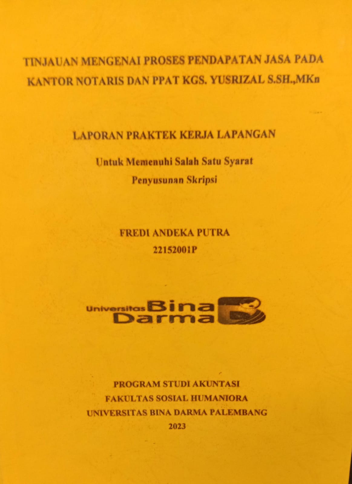 Cover TINJUAN MENGENAI PROSES PENDAPATAN JASA PADA KANTOR NOTARIS DAN PPAT KGS. YURIZAL S.SH.,MKn / FREDI ANDEKA PUTRA