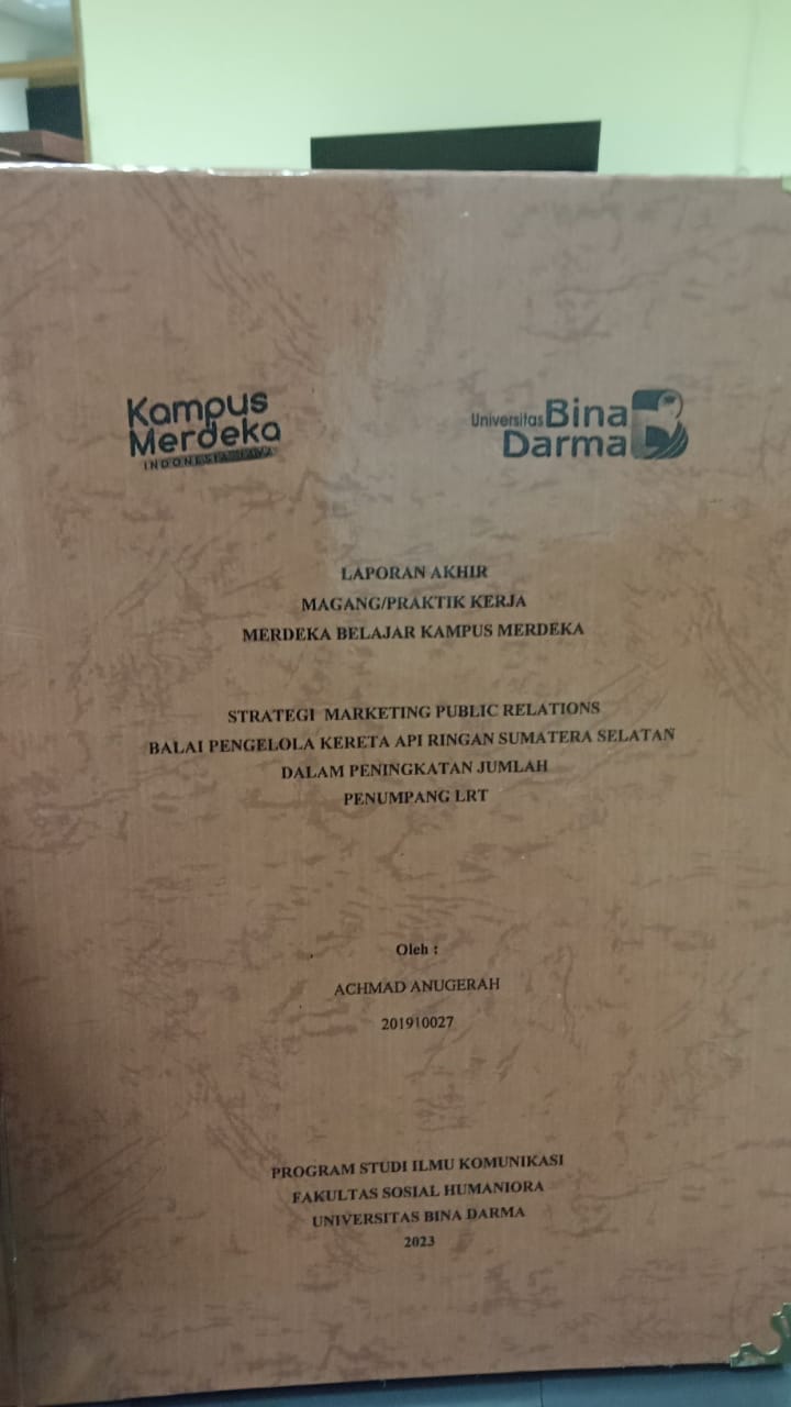 Cover STRATEGI MARKETING PUBLIC RELATIONS BALAI PENGELOLA KERETA API RINGAN SUMATERA SELATAN DALAM PENINGKATAN JUMLAH PENUMPANG LRT / ACHMAD ANUGRAH