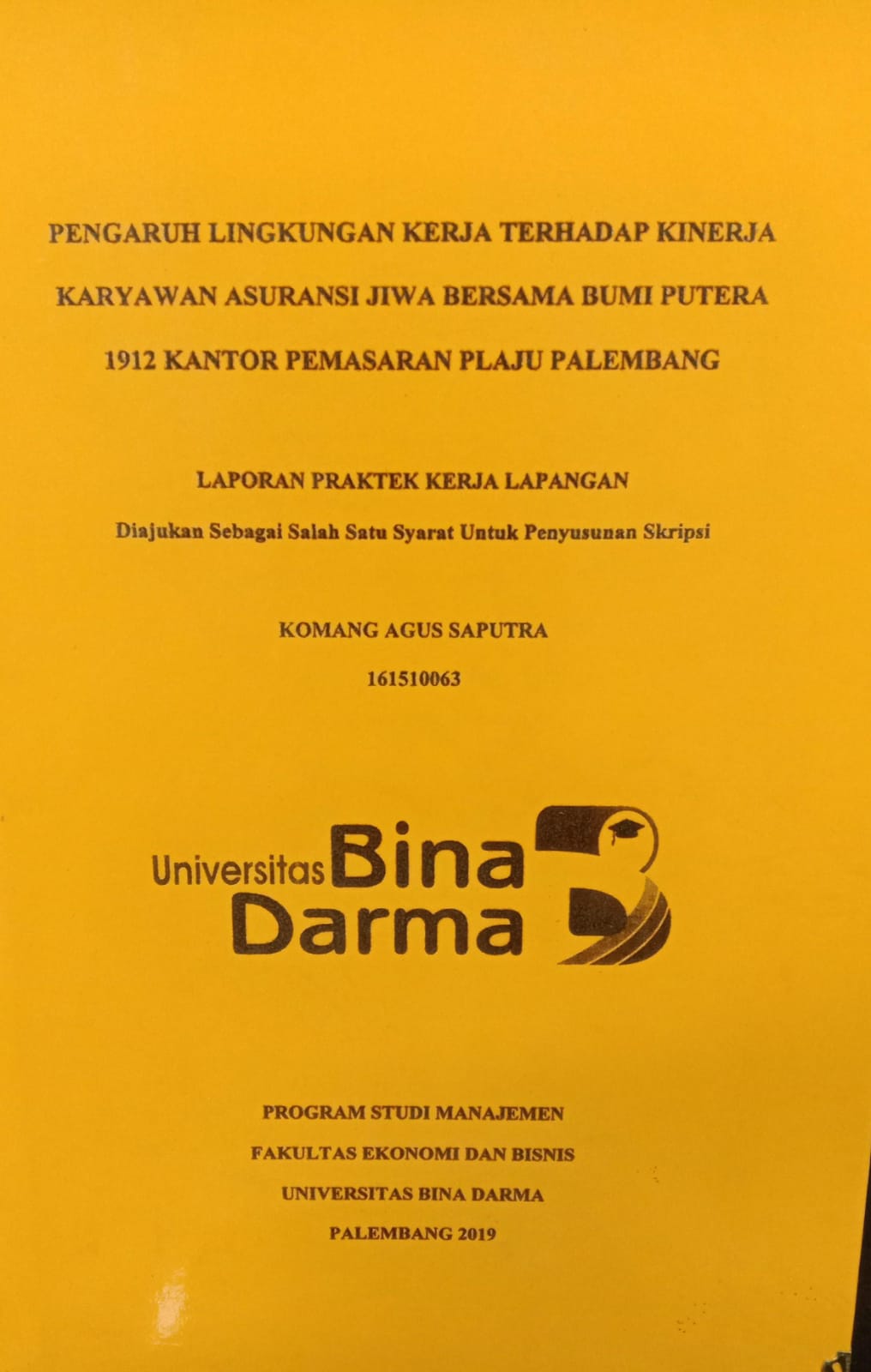 Cover PENGARUH LINGKUNGAN KERJA TERHADAP KINERJA KARYAWAN ASURANSI JIWA BERSAMA BUMI PUTERA 1912 KANTOR PEMASARAN PLAJU PALEMBANG / KOMANG AGUS SAPUTRA