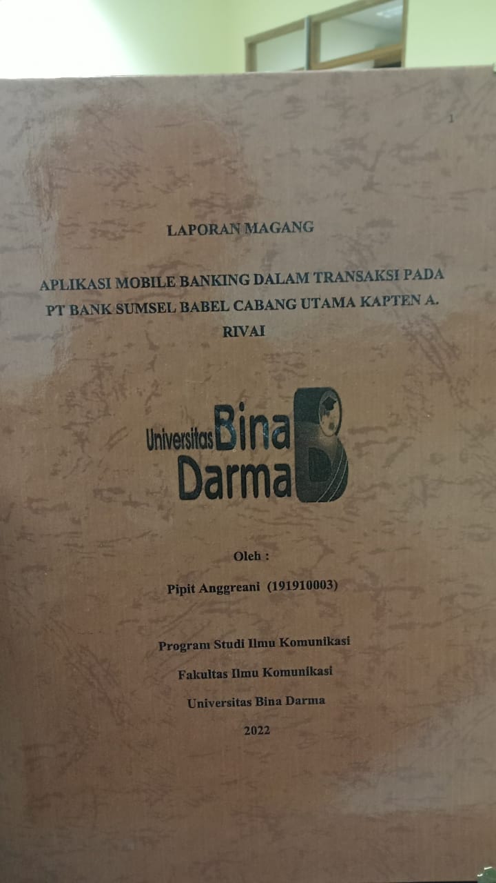 Cover APLIKASI MOBILE BANKING DALAM TRANSAKSI PADA PT BANK SUNSEL BABEL CABANG UTAMA KAPTEN A RIVAI / PIPIT ANGGREANI