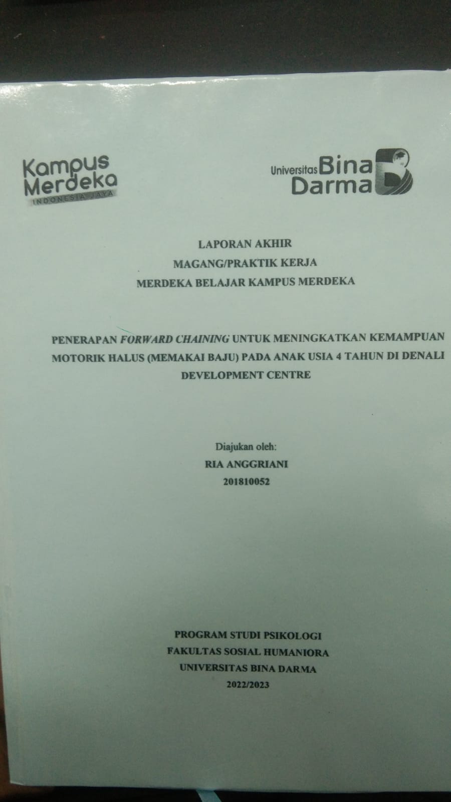 Cover PENERAPAN FORWARD CHAINING UNTUK MENINGKATKAN KEMAMPUAN MOTORIK HALUS (MEMAKAI BAJU) PADA ANAK USIA 4 TAHUN DI DENALI DEVELOPMENT CENTRE / RIA ANGGRAINI