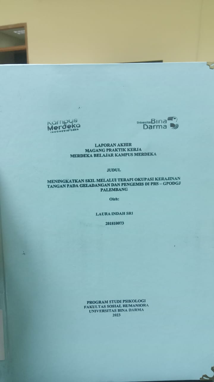 Cover MENINGKATKAN SKILL MELALUI TERAPI OKUPASI KERAJINAN TANGAN PADA GELANDANGAN DAN PENGEMIS DI PRS - GPODGJ PALEMBANG / LAURA INDAH SRI