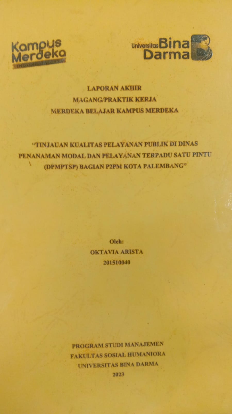 Cover TINJAUAN KUALITAS PELAYANAN PUBLIK DI DINAS PENANAMAN MODAL DAN PELAYANAN TERPADU SATU PINTU (DPMPTSP) BAGIAN P2PM KOTA PALEMBANG / OKTAVIA ARISTA