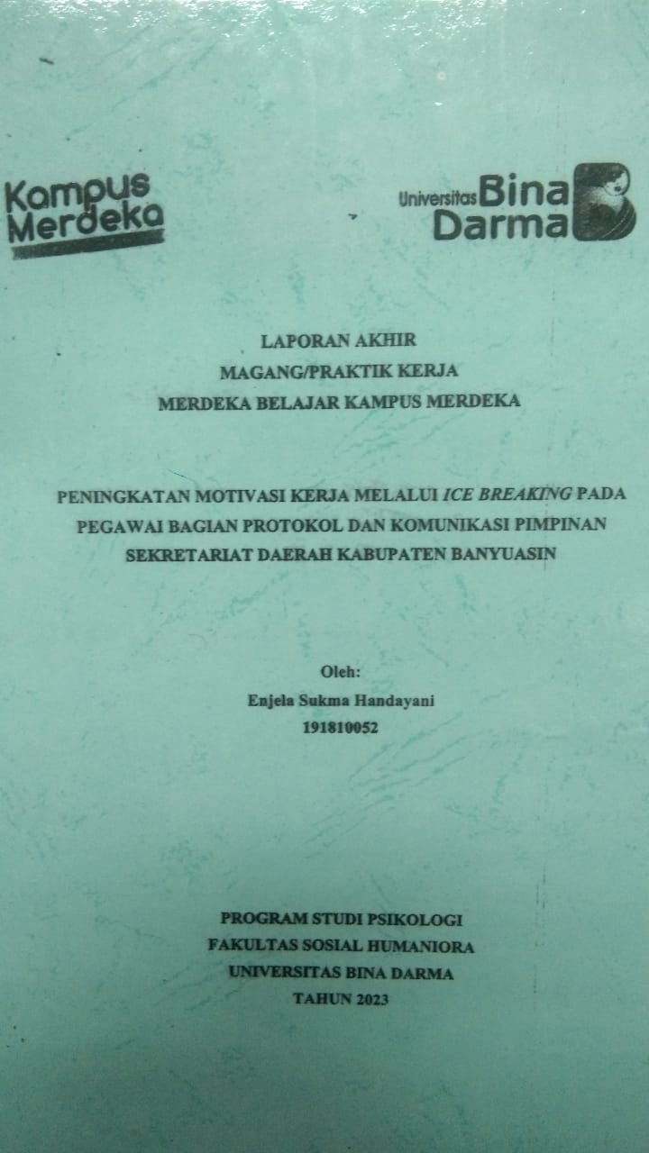 Cover PENINGKATAN MOTIVASI KERJA MELALUI ICE BREAKING PADA PEGAWAI BAGIAN  PROTOKOL DAN KOMUNIKASI PIMPINAN SEKRETARIAT DAERAH KABUPATEN BANYUASIN / ENJELA SUKMA HANDAYANI