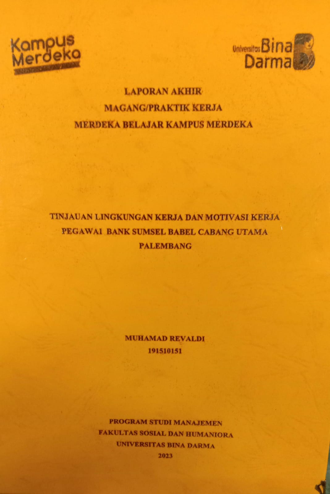Cover TINJAUAN LINGKUNGAN KERJA DAN MOTIVASI KERJA PEGAWAI BANK SUMSEL BABEL CABANG UTAMA PALEMBANG / MUHAMAD REVALDI