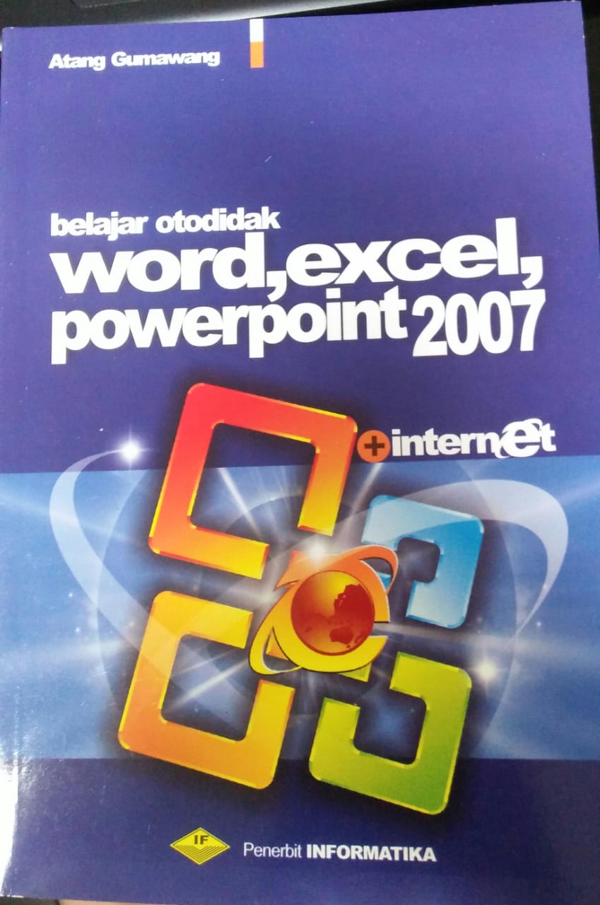 Cover BELAJAR OTODIDAK WORD, EXCEL, POWERPOINT 2007 / Atang Gumawang