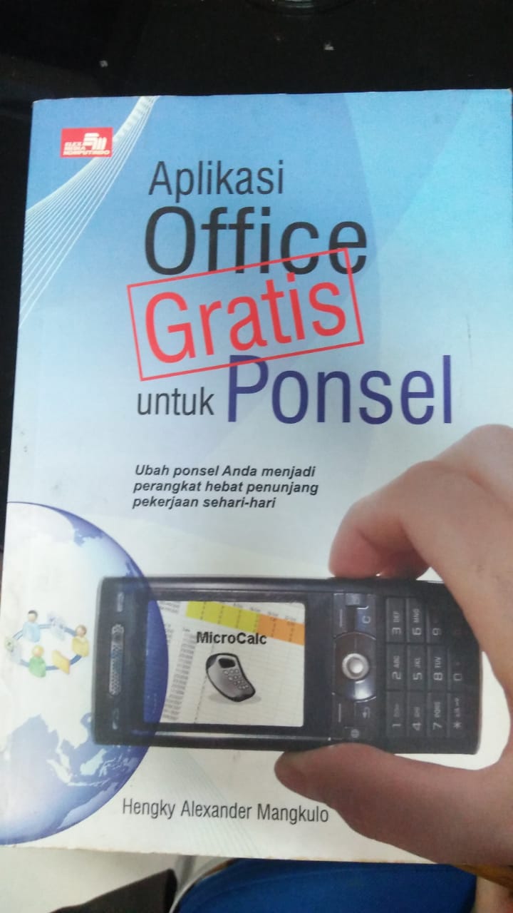 Cover APLIKASI OFFICE GRATIS UNTUK PONSEL :  Ubah Ponsel Anda menjadi perangkat hebat penunjang pekerjaan sehari-hari / Hengky Alexander Mangkulo