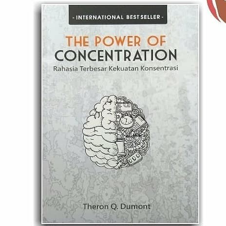 Cover The Power of concentration :  rahasia terbesar kekuatan konsentrasi / penyusun, Theron Q. Dumont ; penerjemah, Laila Qadria ; penyunting, Zulkarnaen Ishak