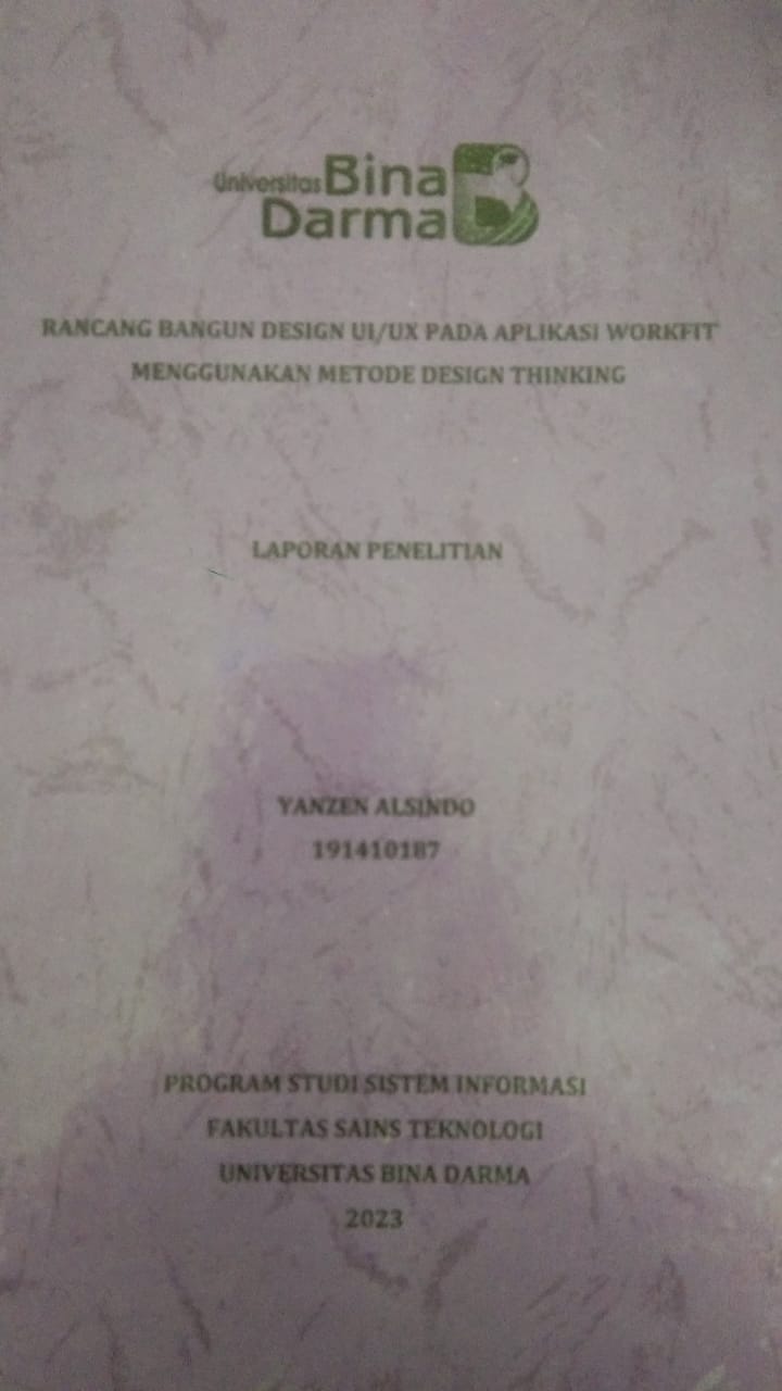 Cover RANCANGAN BANGUNAN DESAIN UI/UX PADA APLIKASI WORKFIT MENGGUNAKAN METODE DESAIN THINKING / YANZEN ALSINDO
