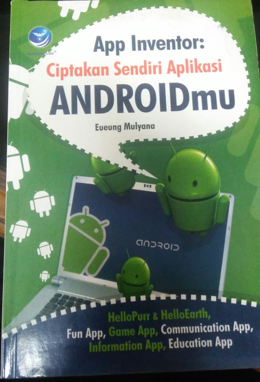 Cover APP INVENTOR : CIPTAKAN SENDIRI APLIKASI ANDROIDMU / Eueung Mulyana