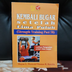 Cover KEMBALI BUGAR SETELAH LIMA PULUH :  (Latihan Penguatan untuk usia lanjut) / Wayne L. Westcott