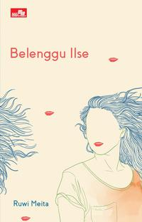 Cover BELENGGU ILSE / Ruwi Meita