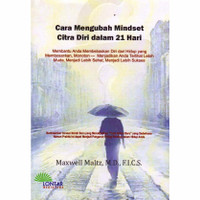 Cover Cara mengubah mindset citra diri dalam 21 hari / Maxwell Maltz, M.D., F.I.C.S. ; editor dan penyelaras aksara, Rizal