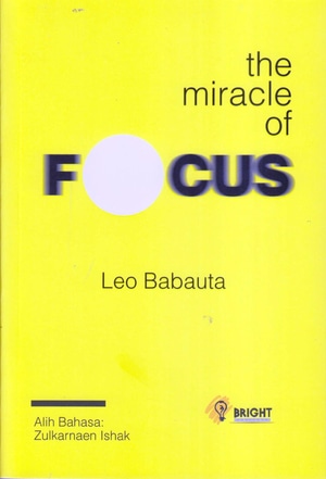 Cover The miracle of FOCUS / Leo Babatua ; penerjemah, Zulkarnaen Ishak ; editor, Ian