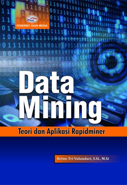 Cover DATA MINING :  Teori dan Aplikasi Rapidminer / Retno Tri Vulandari