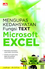 Cover Mengupas Kedahsyatan Fungsi Text Microsoft Excel / Johan Arifin