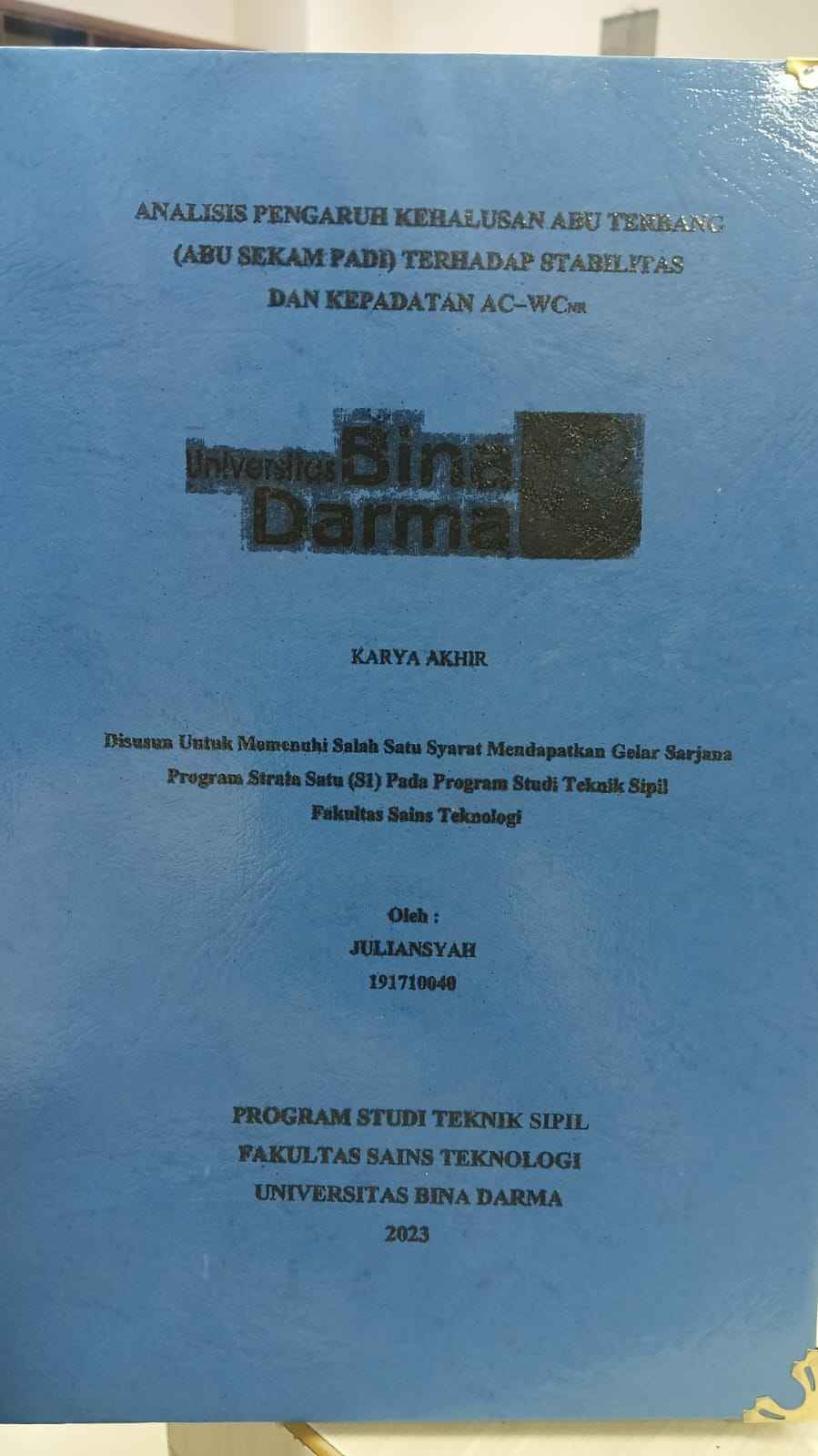 Cover ANALISIS PENGARUH KEHALUSAN ABU TERBANG (ABU SEKAM PADI) TERHADAP STABILITAS DAN KEPADATAN AC-BCnr / Dedek Adriyansyah