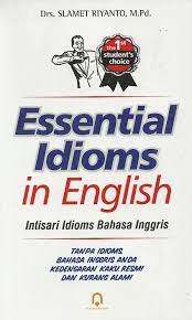 Cover Essential Idioms In English :  Intisari Idioms Bahasa Inggris / Drs. Slamet Riyanto, M.Pd