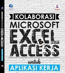 Cover Kolaborasi Microsoft Excel dan Microsoft Access untuk Aplikasi Kerja