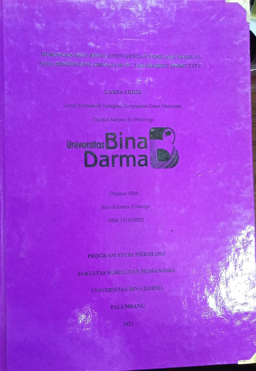 Cover HUBUNGAN SELF REGULATION DENGAN PERILAKU SEKSUAL PADA PENGUNJUNG REMAJA DI PT. JAKABARING SPORT CITY / EZRA KRISTINA SILITONGA