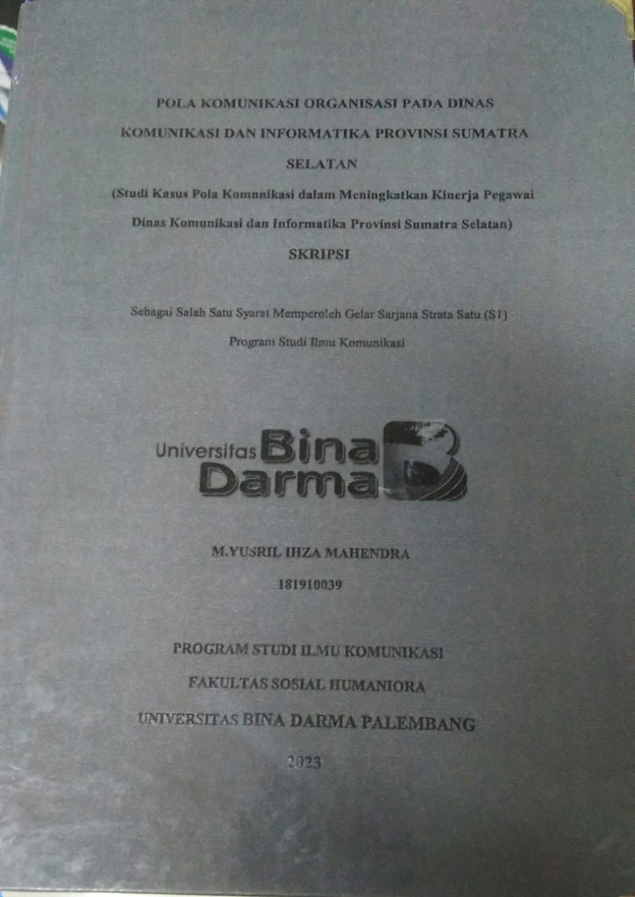 Cover POLA KOMUNIKASI ORGANISASI PADA DINAS KOMUNIKASI DAN INFORMATIKA PROVINSI SUMATRA SELATAN :  STUDI KASUS POLA KOMUNIKASI DALAM MENINGKATKAN KINERJA PEGAWAI DINAS KOMUNIKASI DAN INFORMATIKA PROVINSI SUMATRA SELATAN / M.YUSRIL IHZA MAHENDRA