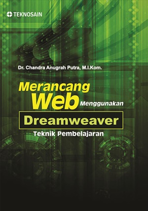 Cover MERANCANG WEB MENGGUNAKAN DREAMWEAVER :  Teknik Pembelajaran / Dr. Chandra Anugrah Putra, M.I.Kom.