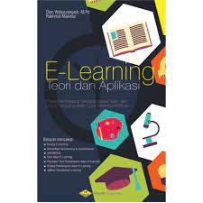 Cover E-Learning Teori dan Aplikasi :  Proses Pembelajaran Berbasis Aplikasi, Web, dan Cloud, Computing, Dlama Dunia Teknologi Informasi