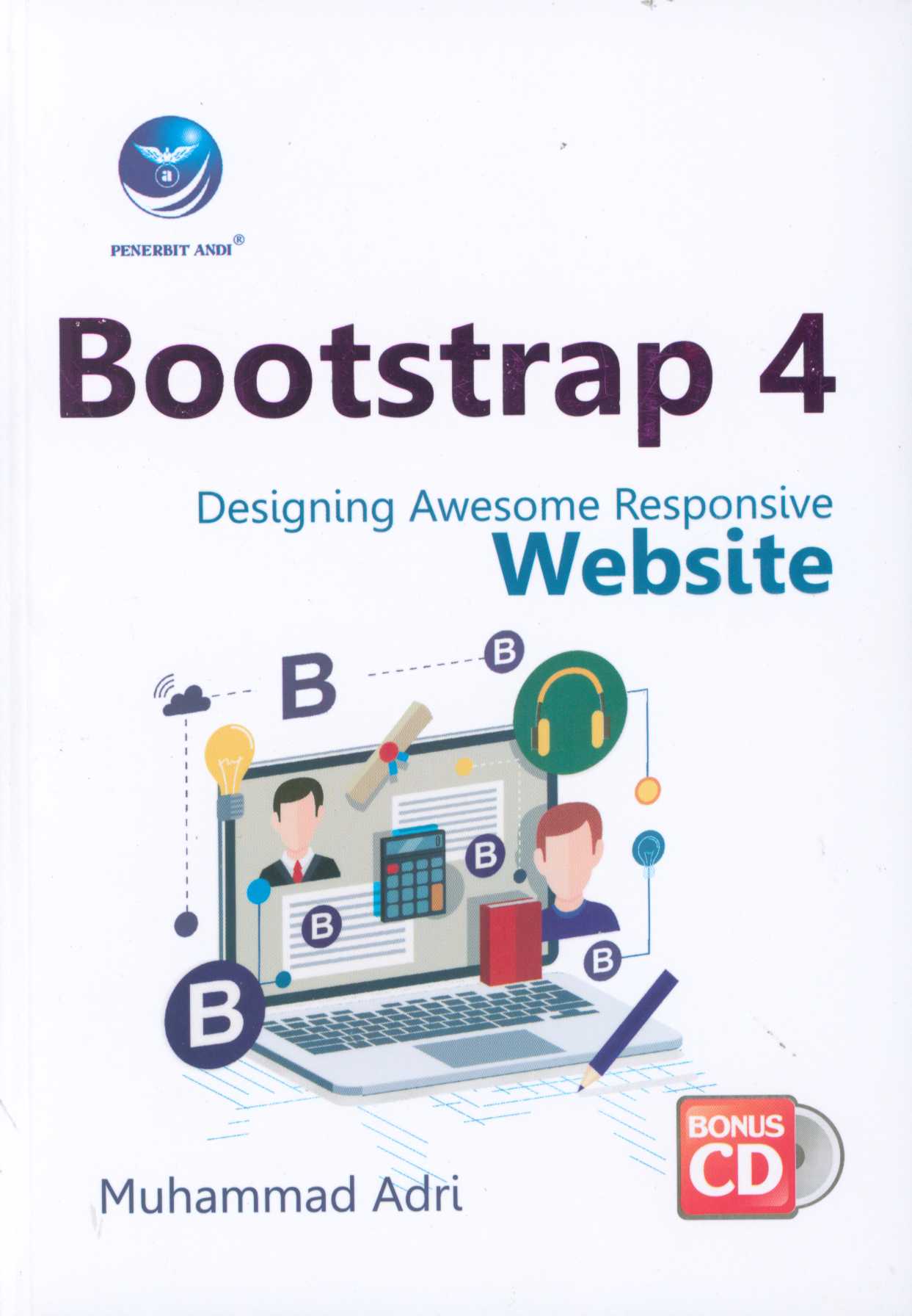 Cover Bootstrap 4 :  Designing Awesome Responsive Website / Muhammad Adri ; editor, Giovanny