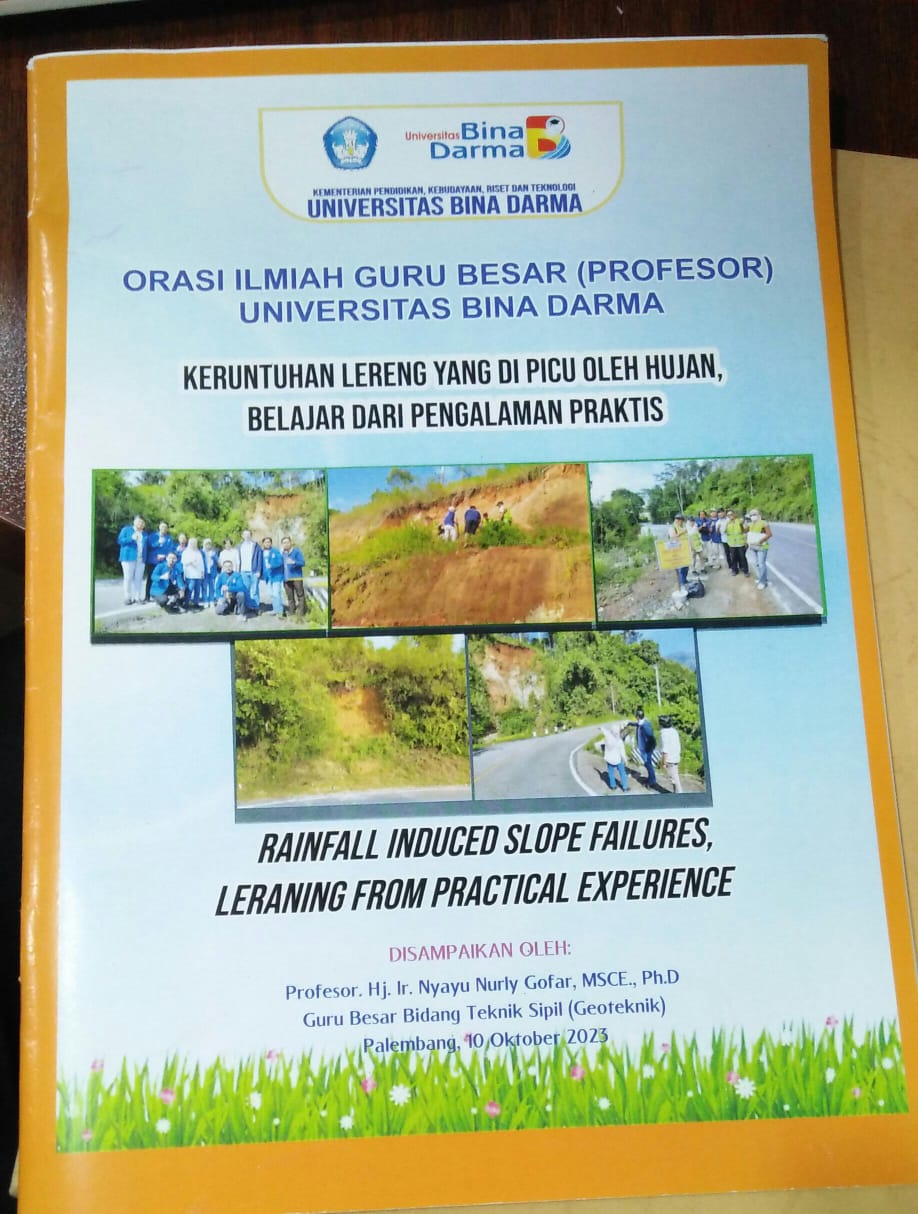 Cover ORASI ILMIAH GURU BESAR (PROFESOR) UNIVERSITAS BINA DARMA :  Keruntuhan Lereng yang di Picu oleh hujan Belajar dari Pengalaman Praktis / Nyayu Nurly Gofar