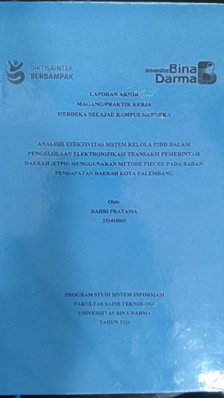 Cover ANALISIS EFEKTIVITAS SISTEM KELOLA P2DD DALAM PENGELOLAAN ELEKTRONIFIKASI TRANKSAKSI PEMERINTAH DAERAH (ETPD) MENGGUNAKAN METODE PIECES PADA BADAN PENDAPATAN DAERAH KOTA PALEMBANG / BAHRI PRATAMA