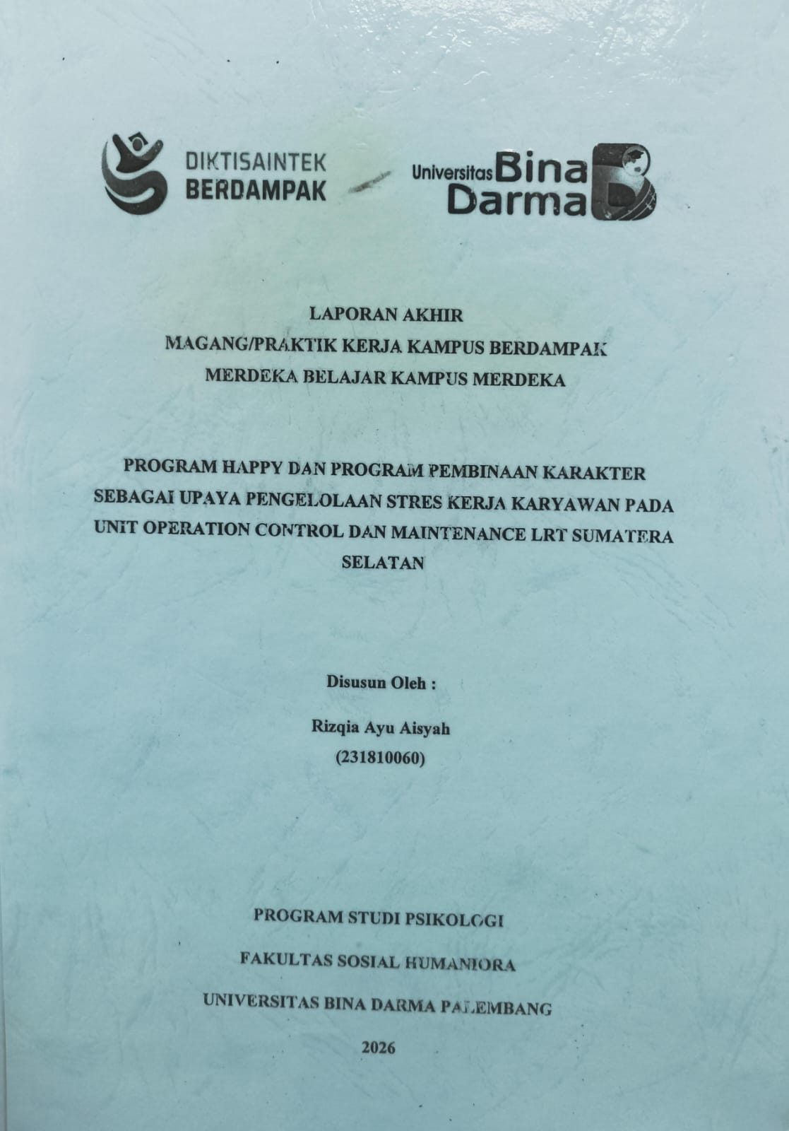 Cover PROGRAM HAPPY DAN PROGRAM PEMBINAAN KARAKTER SEBAGAI UPAYA PENGELOLAAN STRES KERJA KARYAWAN PADA UNIT OPERATION CONTROL DAN MAINTENANCE LRT SUMATERA SELATAN / RIZQIA AYU AISYAH
