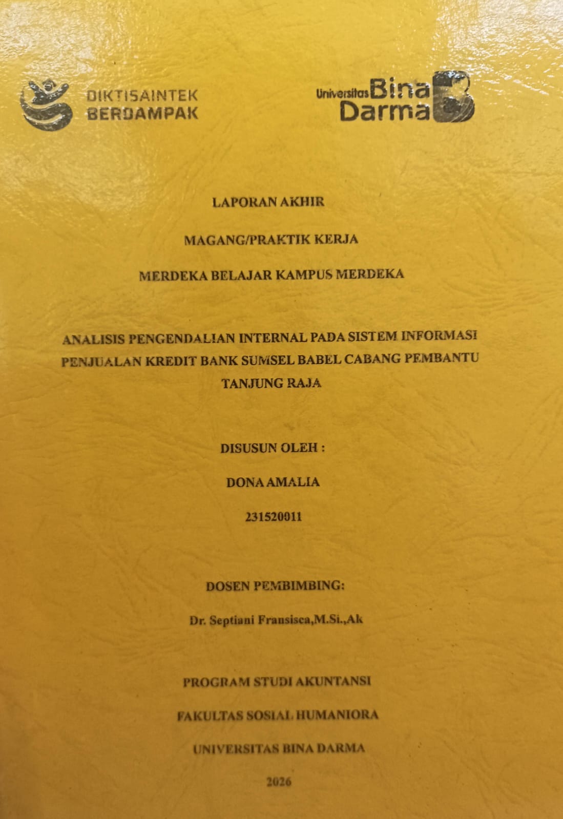 Cover ANALISIS PENGENDALIAN INTERNAL PADA SISTEM INFORMASI PENJUALAN KREDIT BANK SUMSEL BABEL CABANG PEMBANTU TANJUNG RAJA / DONA AMALIA