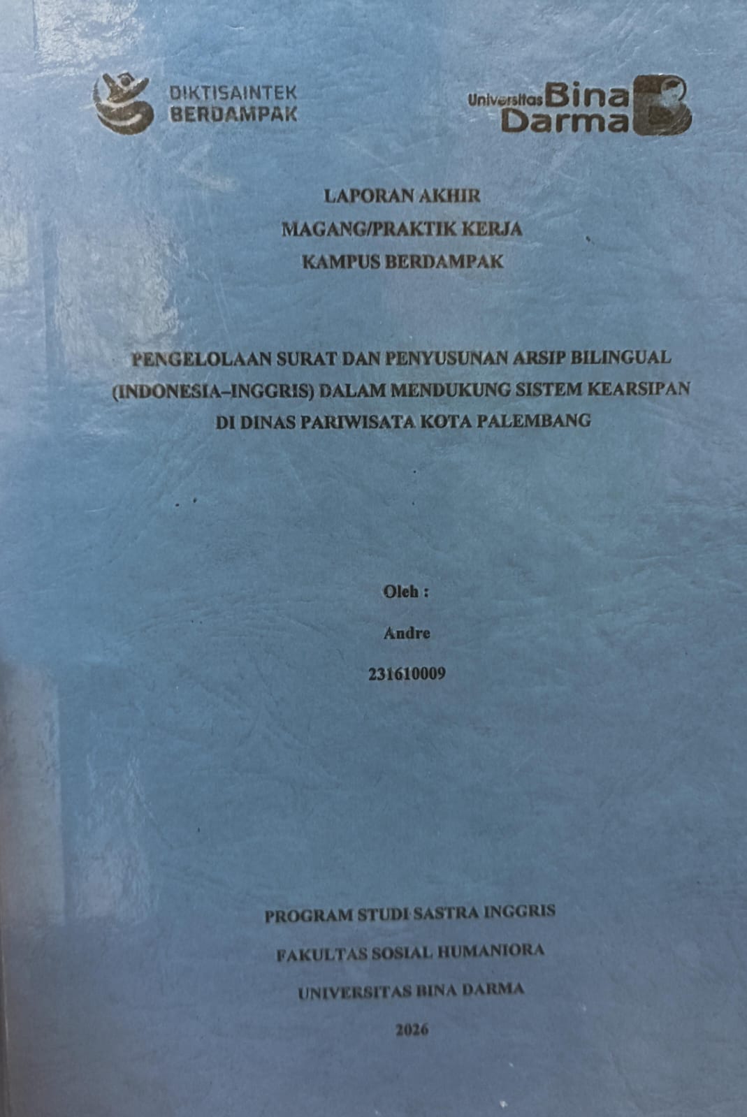 Cover PENGELOLAAN SURAT DAN PENYUSUNAN ARSIP BILINGUAL (INDONESIA-INGGRIS) DALAM MENDUKUNG SISTEM KEARSIPAN DI DINAS PARIWISATA KOTA PALEMBANG / ANDRE