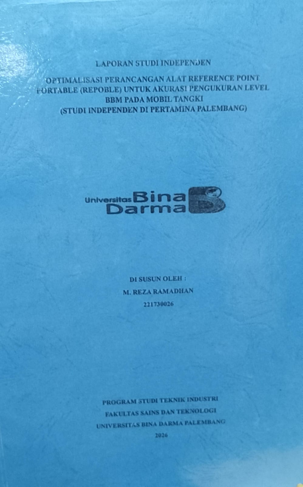 OPTIMALISASI PEPERANCANGAN ALAT REFERENCE POINT PORTABLE (REPOBILE) UNTUK AKURASI PENGUKURAN LEVEL BBM PADA MOBIL TANGKI (STUDI INDEPENDEN DI PERTAMINA PALEMBANG) / M. REZA RAMADHAN