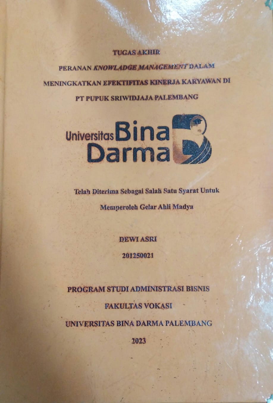Cover PERANAN KNOWLEDGE MANAGEMENT DALAM MENINGKATKAN EFEKTIFITAS KINERJA KARYAWAN DI PT PUPUK SRIWIDJAJA PALEMBANG / Dewi Asri