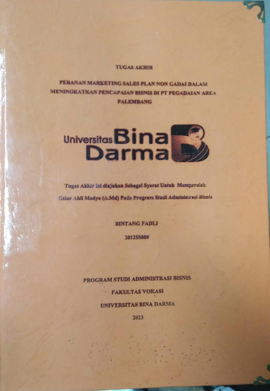 Cover PERANAN MARKETING SALES PLAN NON GADAI DALAM MENINGKATKAN PENCAPAIAN BISNIS DI PT PEGADAIAN AREA PALEMBANG / Bintang Fadli