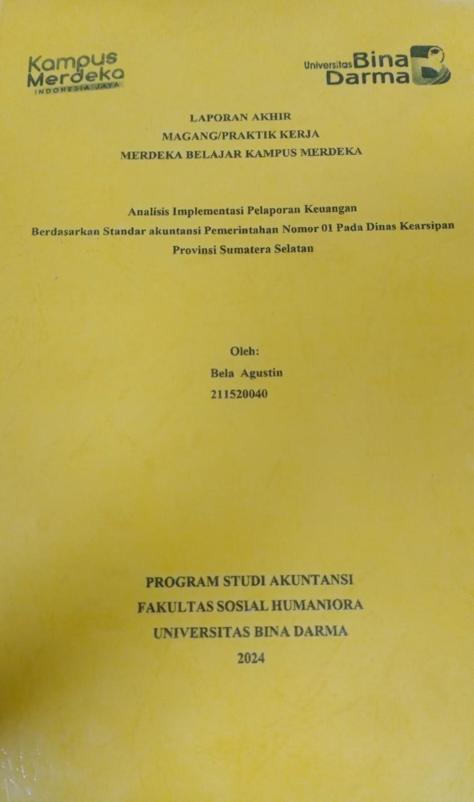 Cover ANALISIS IMPLEMENTASI PELAPORAN KEUANGAN BERDASARKAN STANDAR AKUNTANSI PEMERINTAHAN NOMOR 01 PADA DINAS KEARSIPAN PROVINSI SUMATERA SELATAN / Bela Agustin (211520040)