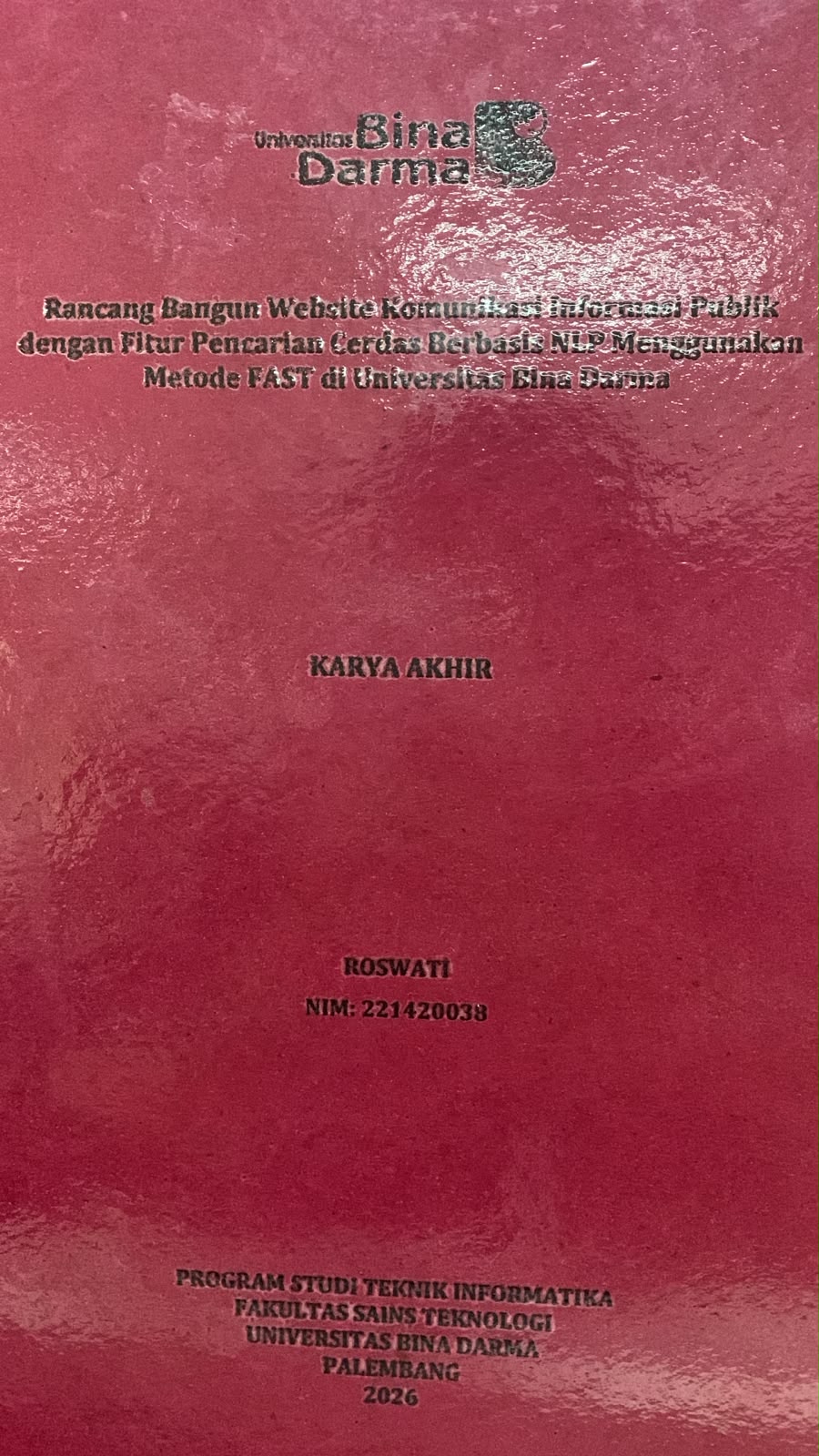Rancang Bangun Website Komunikasi Informasi Publik dengan Fitur Pencarian Cerdas Berbasis NLP Menggunakan Metode Fast di Universitas Bina Darma  / Roswati