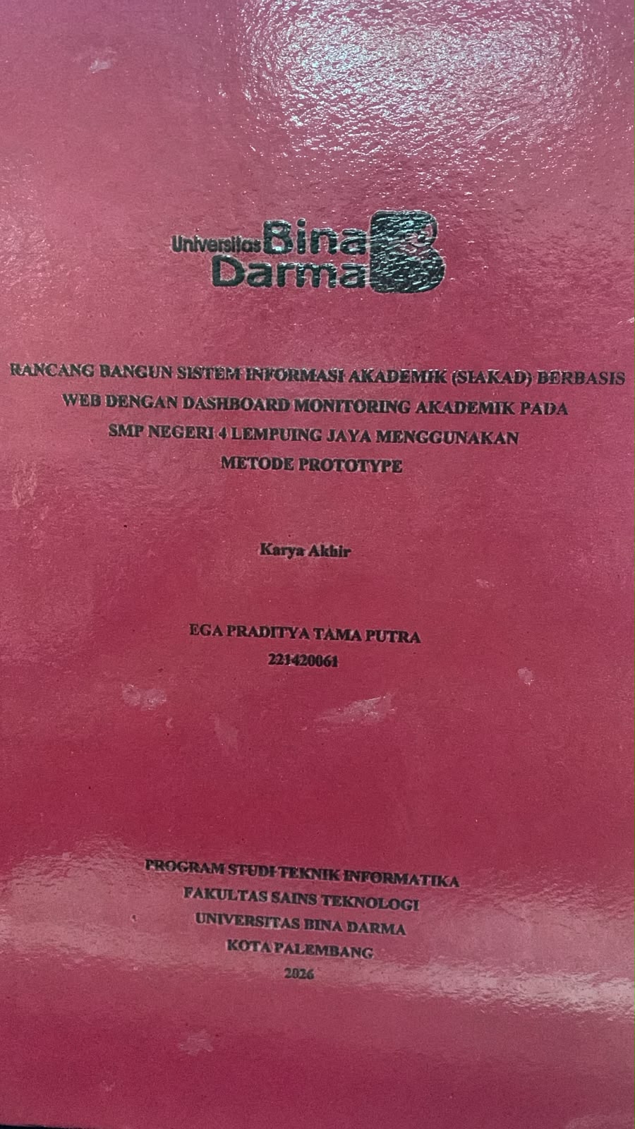 Rancang Bangun Sistem Informasi Akademik (SIAKAD) Berbasis WEB dengan Dashboard Monitoring Akademik pada SMP Negeri 4 Lempuing Jaya Menggunakan Metode Prototype / Ega Praditya Tama Putra