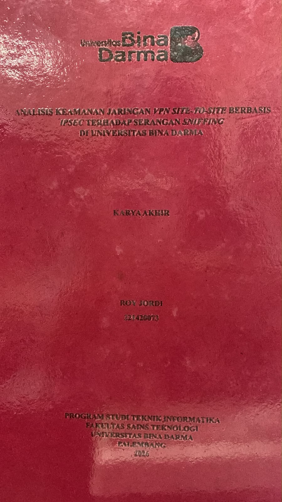 Analisis Keamanan Jaringan VPN Site-To-Site Berbasis IPSEC Terhadap Serangan Sniffing di Universitas Bina Darma / Roy Jordi