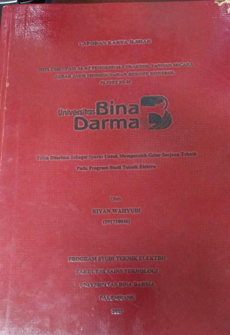 Cover IMPLEMENTASI ALAT PENGENDALI TRAKTOR TANGAN SECARA JARAK JAUH MENGGUNAKAN REMOTE KONTROL FLYSKY FS-16 / Riyan Wahyudi