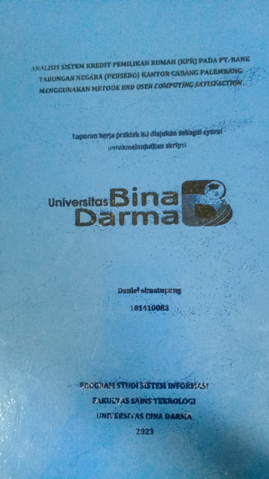 Cover ANALISIS SISTEM KREDIT PEMILIKAN RUMAH (KPR) PADA PT. BANK TABUNGAN NEGARA (PERSERO) KANTOR CABANG PALEMBANG MENGGUNAKAN METODE END USER COMPUTING SATISFACTION / Dniel Simatupang (181410083)