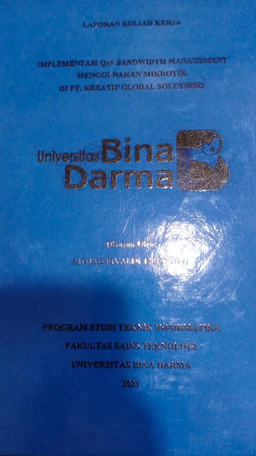 Cover IMPLEMENTASI QOS BANDWIDTH MANAGEMENT MENGGUNAKAN MIKROTIK DI PT. KREATIF GLOBAL SOLUSINDO / Ahmad Rivaldi (20142009)